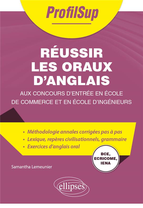 REUSSIR LES ORAUX D ANGLAIS AUX CONCOURS D ENTREE EN ECOLE DE COMMERCE ET EN ECOLE D INGENIEURS - BC - LEMEUNIER SAMANTHA - ELLIPSES MARKET