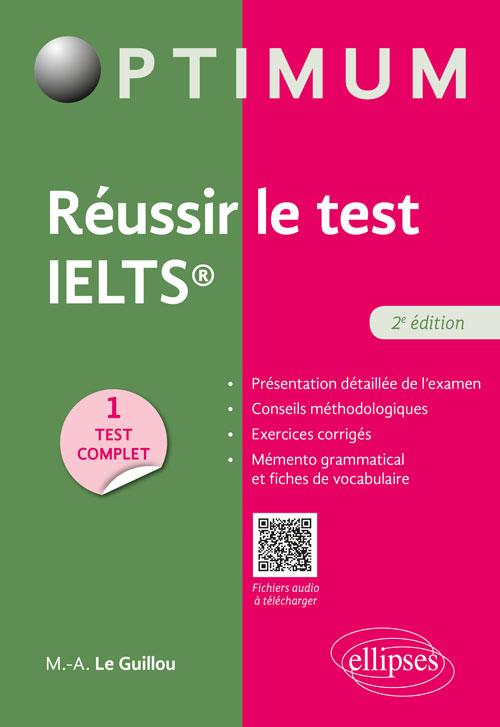 REUSSIR LE TEST IELTS - 2E EDITION - LE GUILLOU M-A. - ELLIPSES MARKET