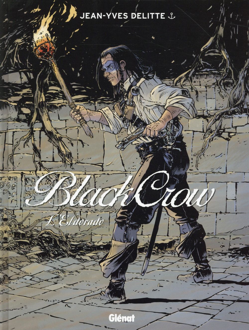 BLACK CROW - TOME 06 - L-ELDORADO - DELITTE JEAN-YVES - Glénat