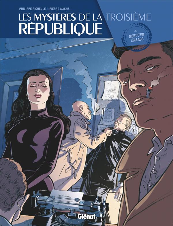 LES MYSTERES DE LA 3E REPUBLIQUE - TOME 05 - MORT D-UN COLLABO - RICHELLE/WACHS - GLENAT