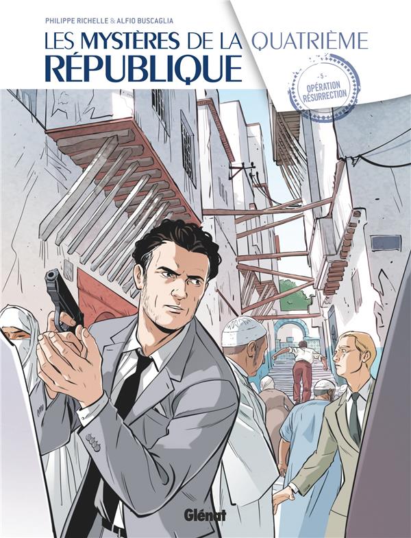 LES MYSTERES DE LA 4E REPUBLIQUE - TOME 05 - OPERATION RESURRECTION - RICHELLE/BUSCAGLIA - GLENAT