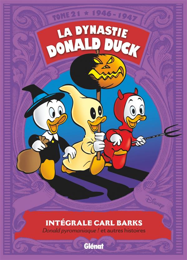 LA DYNASTIE DONALD DUCK - TOME 21 - 1946/1947 - DONALD PYROMANIAQUE ! ET AUTRES HISTOIRES - BARKS CARL - Glénat