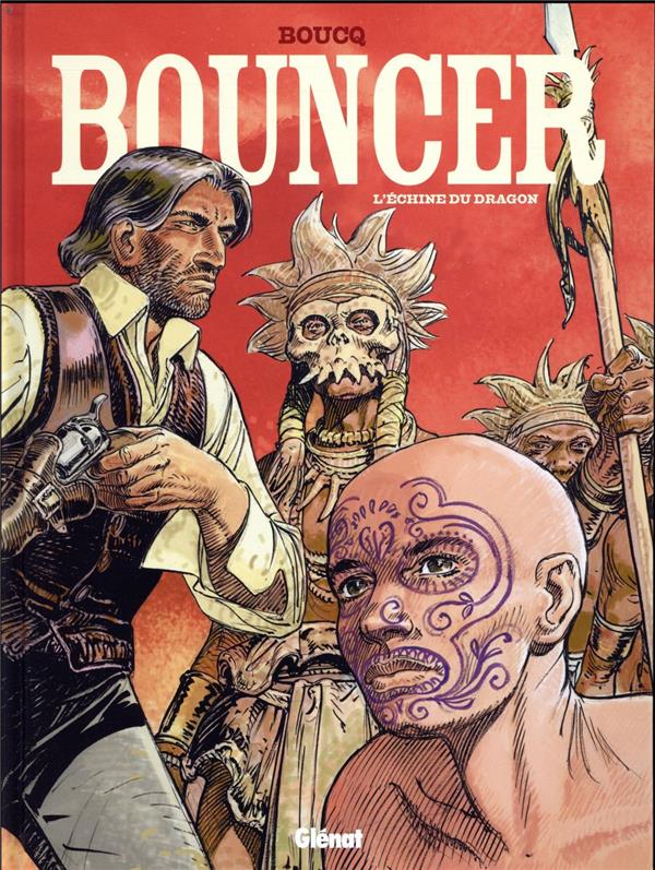 BOUNCER - TOME 11 - L-ECHINE DU DRAGON - BOUCQ FRANCOIS - GLENAT