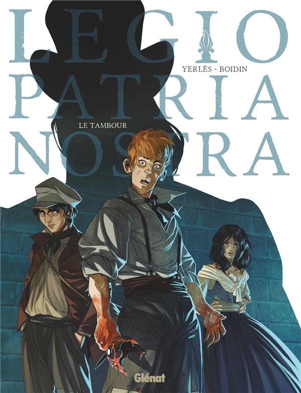 LEGIO PATRIA NOSTRA - TOME 01 - LE TAMBOUR - YERLES/BOIDIN - GLENAT