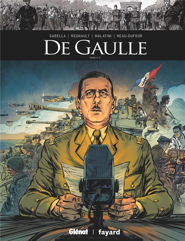 DE GAULLE - TOME 02 - GABELLA/REGNAULT - GLENAT