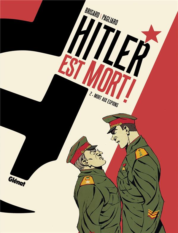 HITLER EST MORT ! - TOME 02 - MORT AUX ESPIONS ! - BRISARD/PAGLIARO - GLENAT