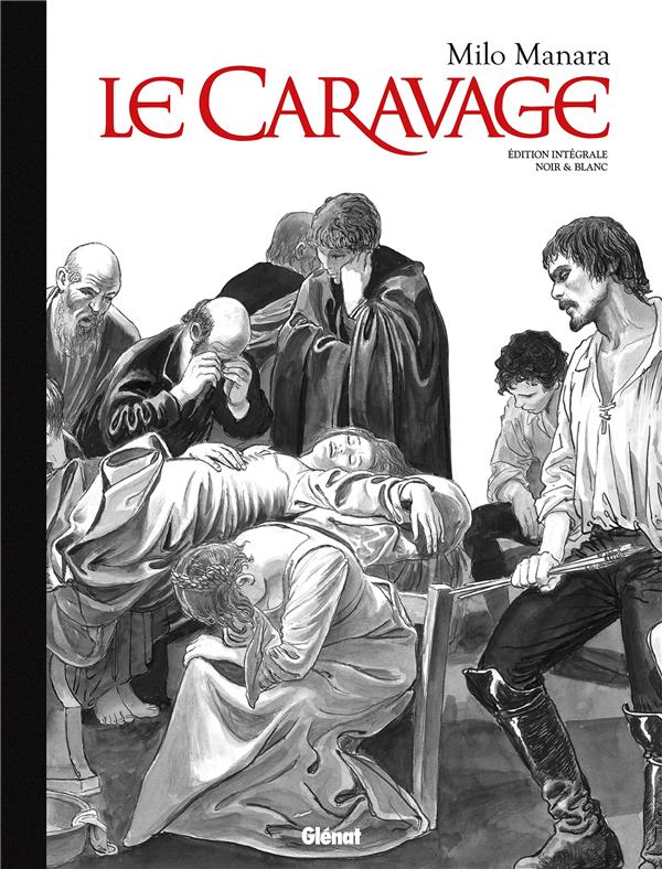 LE CARAVAGE - INTEGRALE N&B EDITION COLLECT OR - MANARA MILO - GLENAT