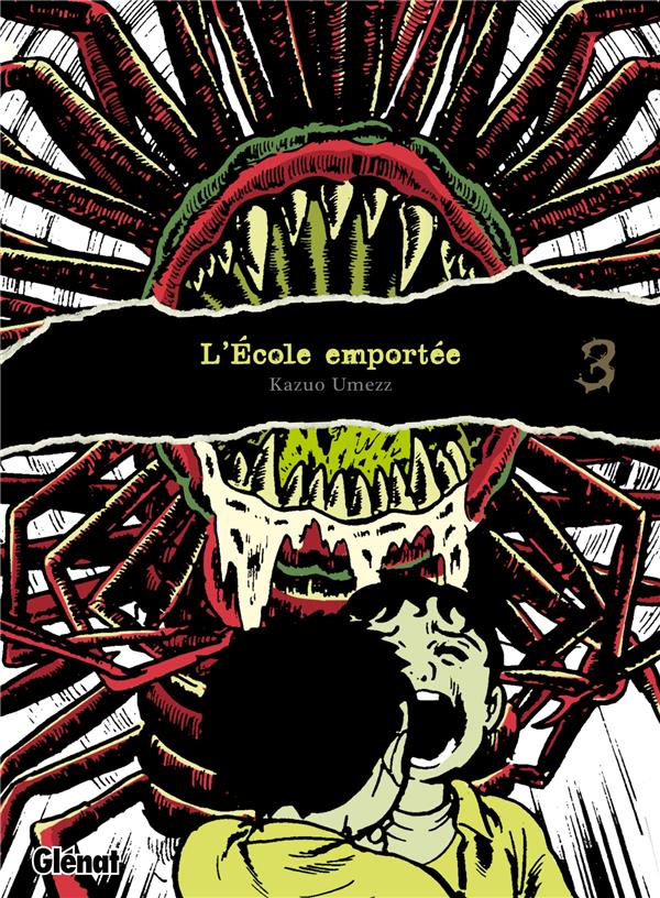 L-ECOLE EMPORTEE - EDITION ORIGINALE - TOME 03 - UMEZU (UMEZZ) KAZUO - GLENAT L-ECOLE EMPORTEE - EDITION ORIGINALE - TOME 03 - UMEZU (UMEZZ) KAZUO - GLENAT