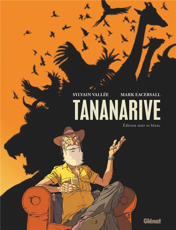 TANANARIVE - EDITION SPECIALE NOIR ET BLANC - EACERSALL/VALLEE - GLENAT TANANARIVE - EDITION SPECIALE NOIR ET BLANC - EACERSALL/VALLEE - GLENAT