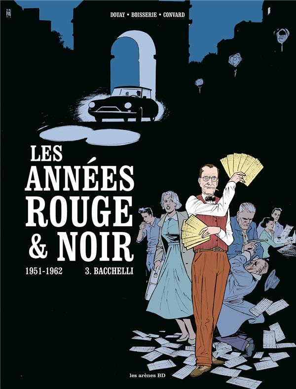 LES ANNEES ROUGE ET NOIR TOME 3 : BACCHELLI - BOISSERIE/CONVARD - ARENES