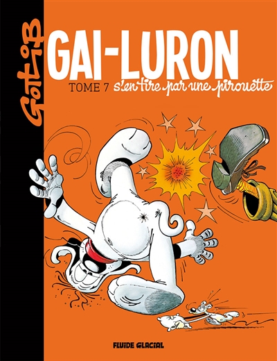 GAI-LURON - TOME 07 - S-EN TIRE PAR UNE PIR OUETTE - GOTLIB - Fluide glacial-Audie