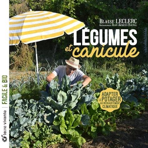 LEGUMES ET CANICULE - ADAPTER LE POTAGER AU RECHAUFFEMENT CLIMATIQUE - LECLERC BLAISE - TERRE VIVANTE LEGUMES ET CANICULE - ADAPTER LE POTAGER AU RECHAUFFEMENT CLIMATIQUE - LECLERC BLAISE - TERRE VIVANTE