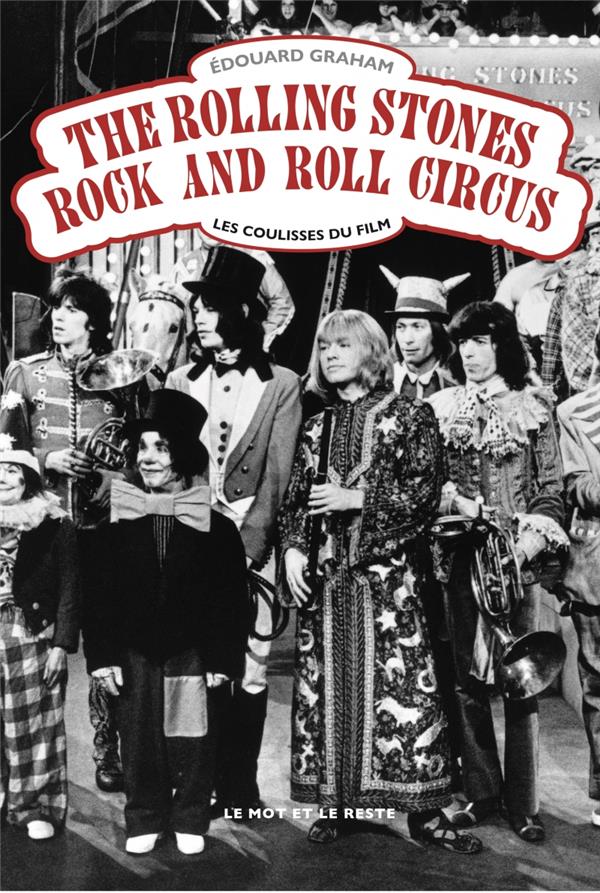 THE ROLLING STONES ROCK AND ROLL CIRCUS - LES COULISSES DU F - GRAHAM EDOUARD - MOT ET LE RESTE