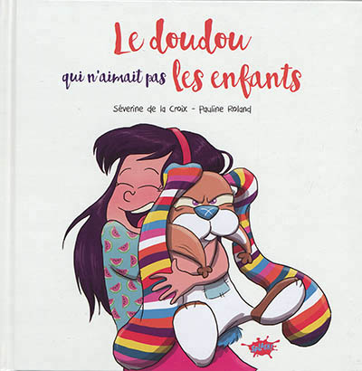 LE DOUDOU QUI N-AIMAIT PAS LES ENFANTS - LA CROIX/ROLAND - EDITIONS SPLASH