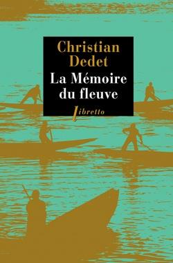 LA MEMOIRE DU FLEUVE - L-AFRIQUE AVENTUREUSE DE JEAN MICHONNET - DEDET CHRISTIAN - LIBRETTO