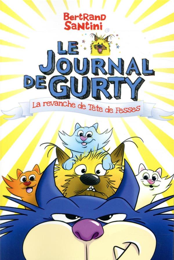 LE JOURNAL DE GURTY - T09 - LA REVANCHE DE TETE DE FESSES - SANTINI - SARBACANE