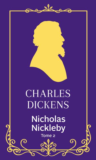 NICHOLAS NICKLEBY - TOME 2 - VOL02 - DICKENS CHARLES - ARCHIPEL