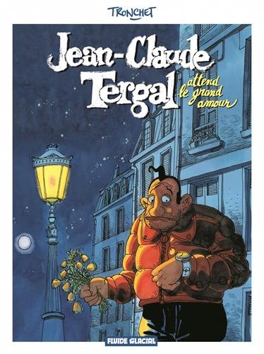 JEAN CLAUDE TERGAL - TOME 02 - ATTEND LE GR AND AMOUR - TRONCHET DIDIER - FLUIDE GLACIAL
