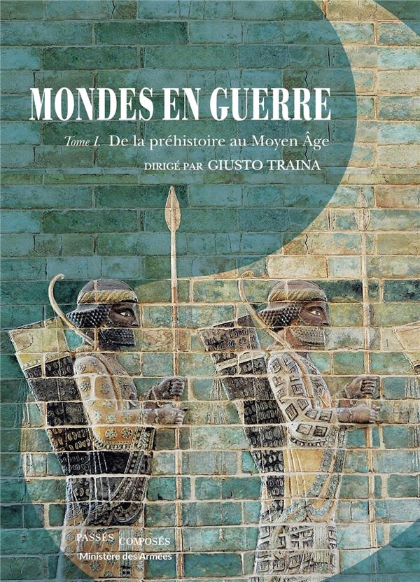 MONDES EN GUERRE - TOME I - DE LA PREHISTOIRE AU MOYEN AGE - DREVILLON HERVE - PASSES COMPOSES