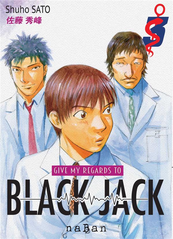 GIVE MY REGARDS TO BLACK JACK T03 - SATO SHUHO - NABAN