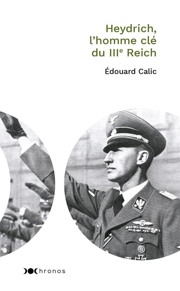 HEYDRICH, L-HOMME CLE DU IIIE REICH - CALIC EDOUARD - NOUVEAU MONDE