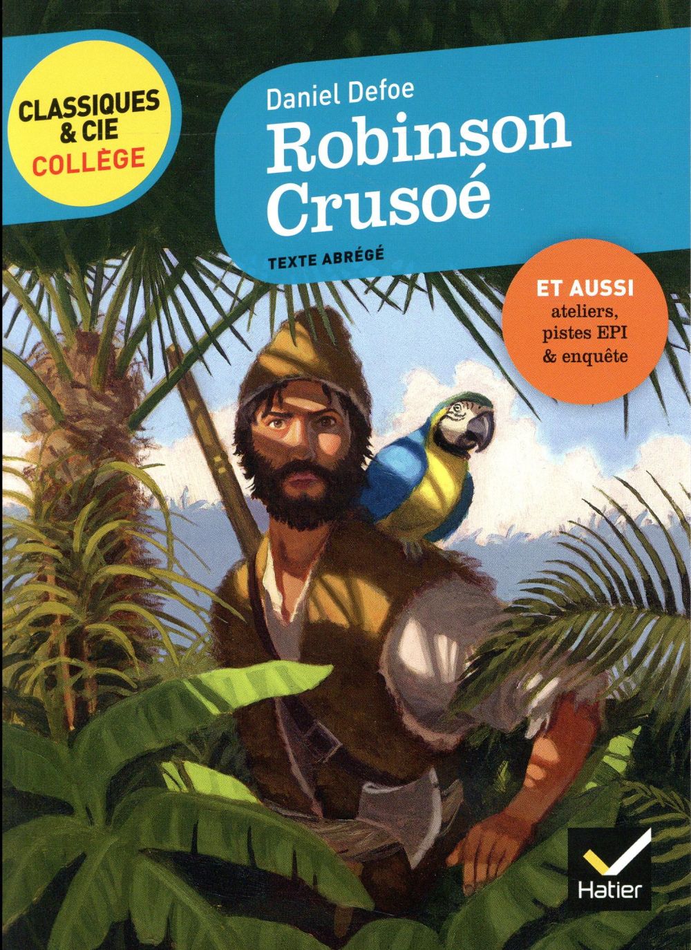ROBINSON CRUSOE - AVEC UN GROUPEMENT THEMATIQUE SUR LE MYTHE DE ROBINSON - DEFOE/CHATAIGNON - Hatier ROBINSON CRUSOE - AVEC UN GROUPEMENT THEMATIQUE SUR LE MYTHE DE ROBINSON - DEFOE/CHATAIGNON - Hatier