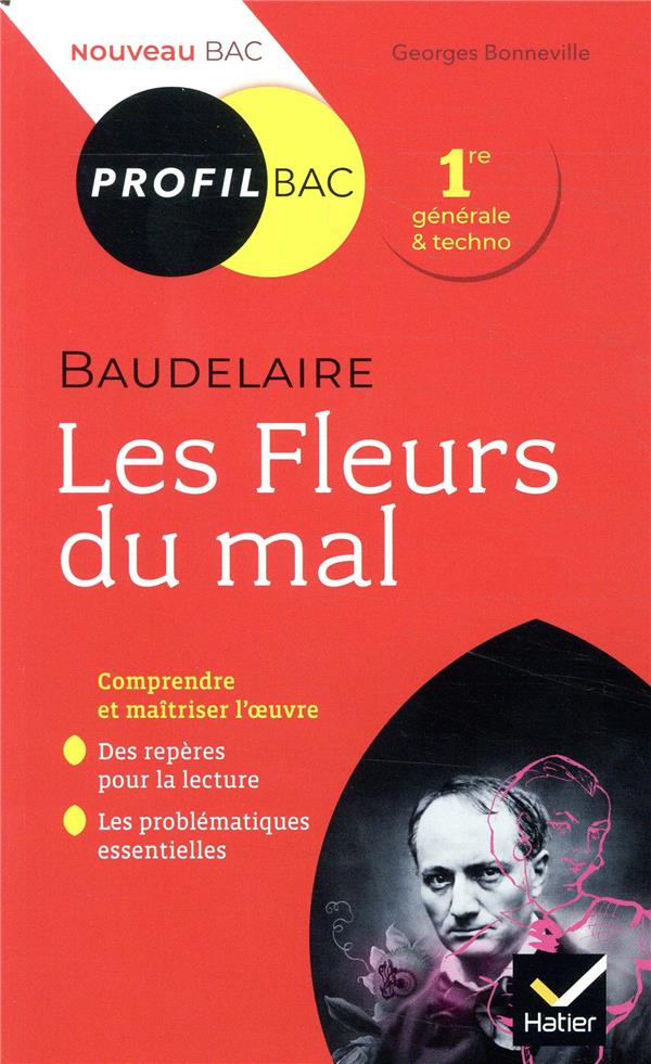 PROFIL - BAUDELAIRE, LES FLEURS DU MAL - TOUTES LES CLES D-ANALYSE POUR LE BAC - BONNEVILLE GERARD - HATIER SCOLAIRE