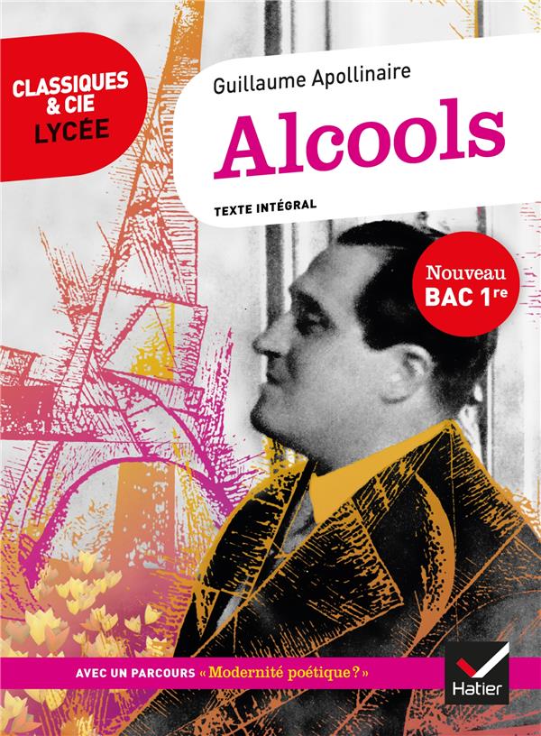 ALCOOLS (BAC 2022) - SUIVI DU PARCOURS  MODERNITE POETIQUE ? - APOLLINAIRE G. - HATIER SCOLAIRE