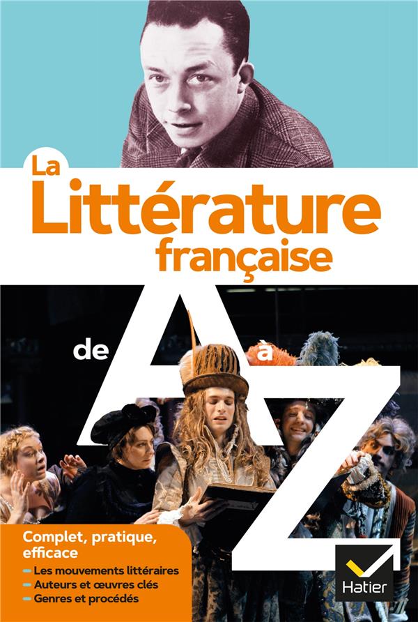 LA LITTERATURE DE A A Z (NOUVELLE EDITION) - LES AUTEURS, LES OEUVRES ET LES PROCEDES LITTERAIRES - AGUETTAZ/SCHREDER - HATIER SCOLAIRE