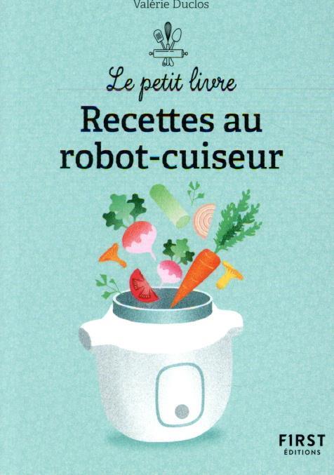 LE PETIT LIVRE DE - RECETTES AU ROBOT-CUISEUR - DUCLOS VALERIE - FIRST