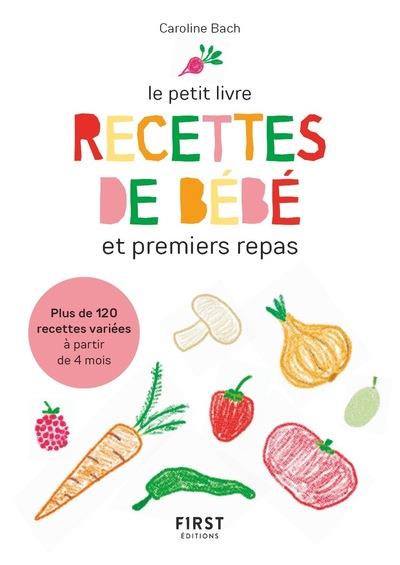 PETIT LIVRE DE - RECETTES DE BEBE - BACH CAROLINE - FIRST