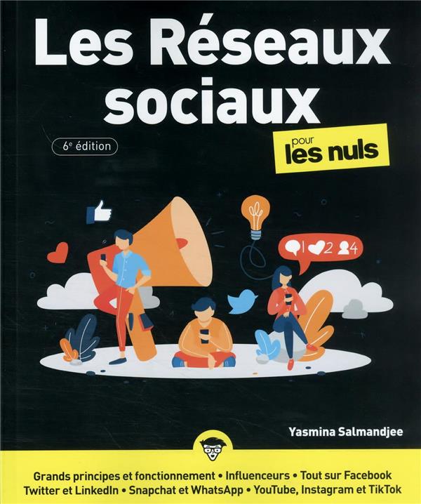 LES RESEAUX SOCIAUX POUR LES NULS, 6E - SALMANJEE YASMINA - FIRST LES RESEAUX SOCIAUX POUR LES NULS, 6E - SALMANJEE YASMINA - FIRST