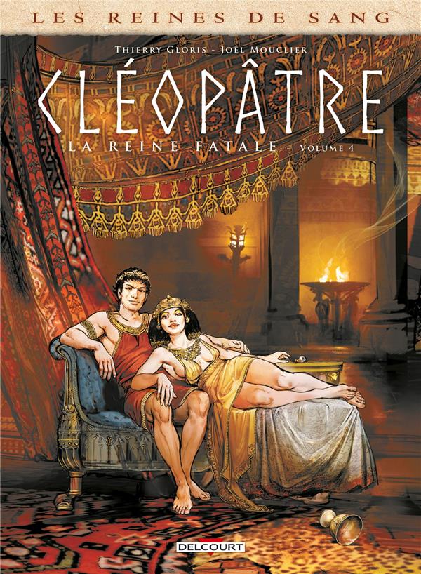 LES REINES DE SANG - CLEOPATRE, LA REINE FATALE T04 - GLORIS THIERRY - DELCOURT