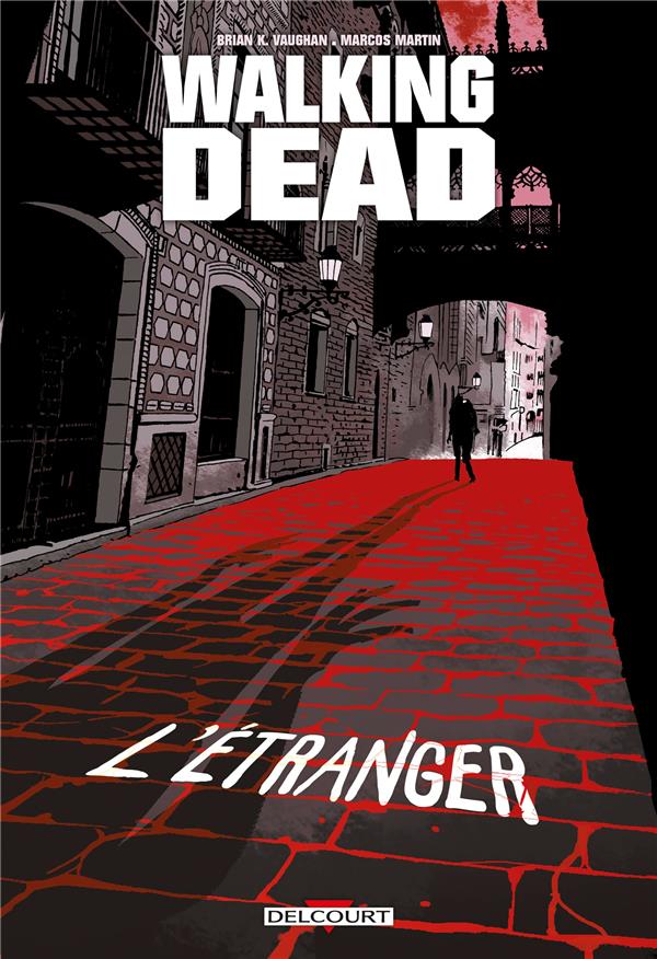 WALKING DEAD - ONE-SHOT - WALKING DEAD - L- ETRANGER ET LE RETOUR DE NEGAN - VAUGHAN/MARTIN - DELCOURT