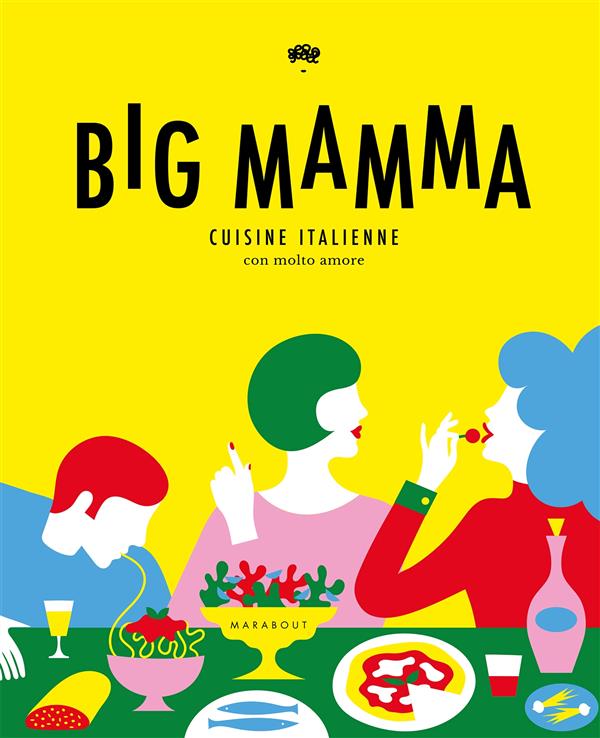 BIG MAMMA - CUISINE ITALIENNE CON MOLTO AMORE - LUGGER/SEYDOUX - Marabout