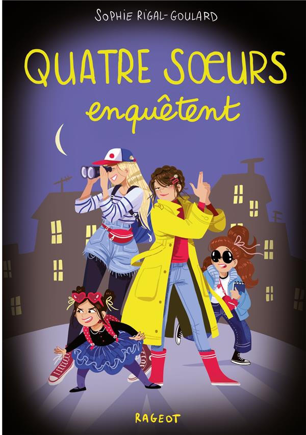 QUATRE SOEURS - T10 - QUATRE SOEURS ENQUETENT - RIGAL-GOULARD SOPHIE - RAGEOT