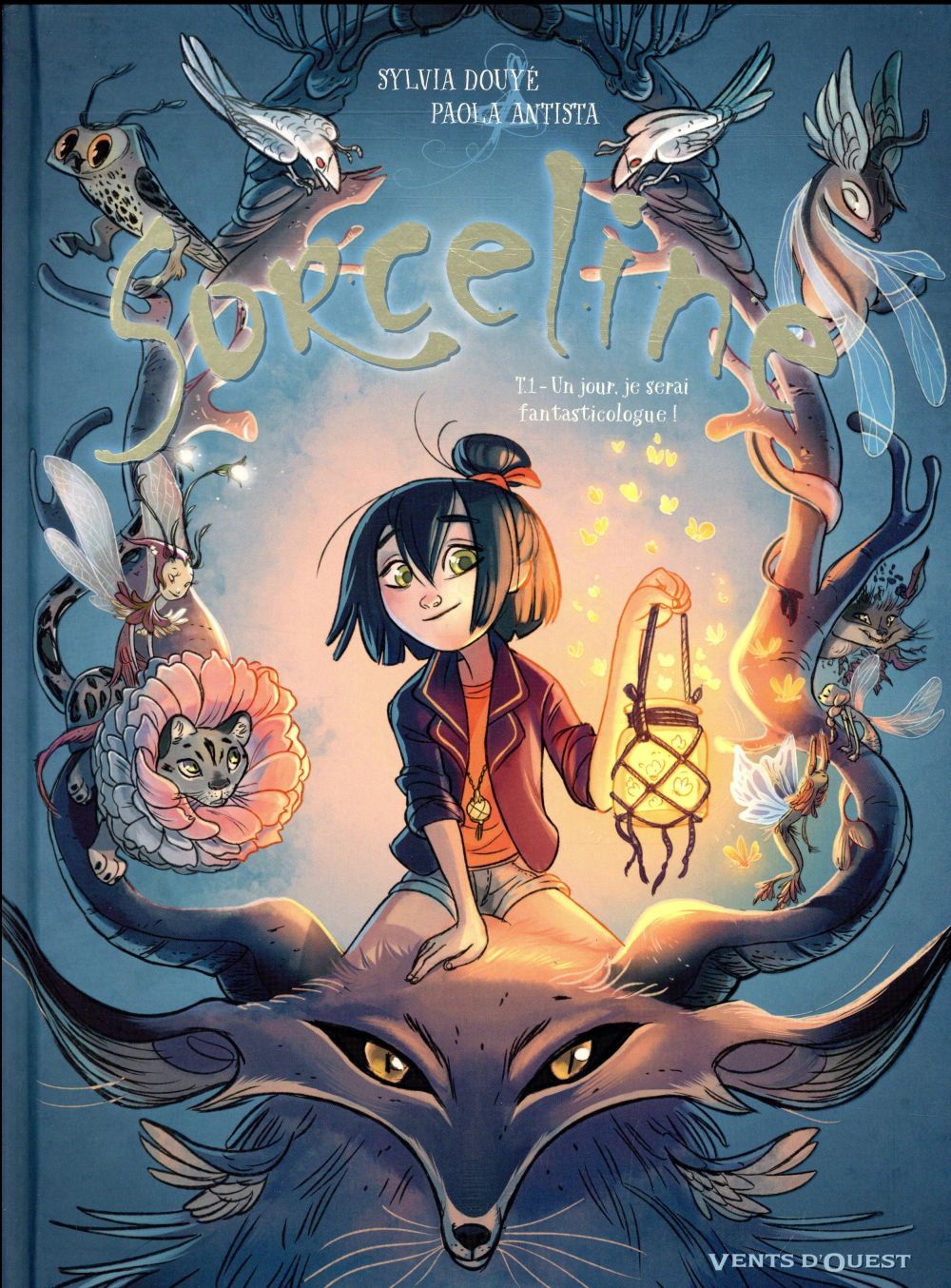 SORCELINE - TOME 01 - UN JOUR, JE SERAI FANTASTICOLOGUE ! - DOUYE/ANTISTA - VENTS D'OUEST