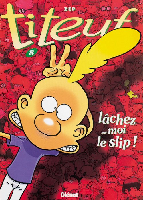 TITEUF - TOME 08 - LACHEZ-MOI LE SLIP ! - ZEP - Glénat