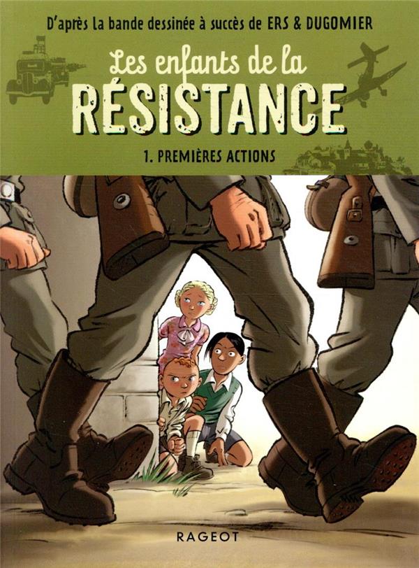 LES ENFANTS DE LA RESISTANCE - PREMIERES ACTIONS - JUGLA/ERS/DUGOMIER - RAGEOT