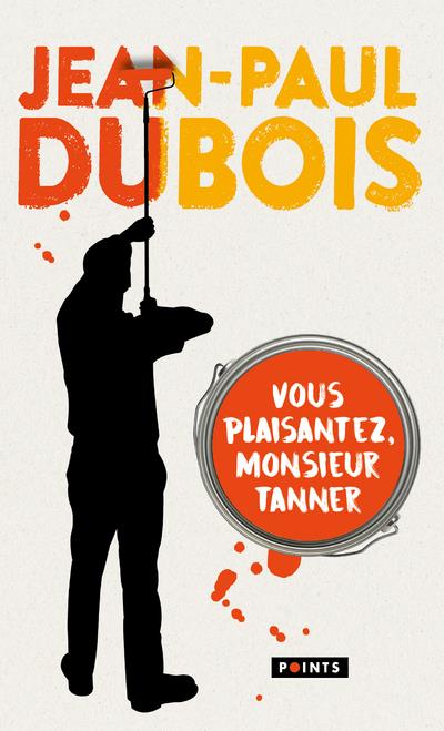 VOUS PLAISANTEZ, MONSIEUR TANNER (COLLECTOR 2019) - DUBOIS JEAN-PAUL - POINTS