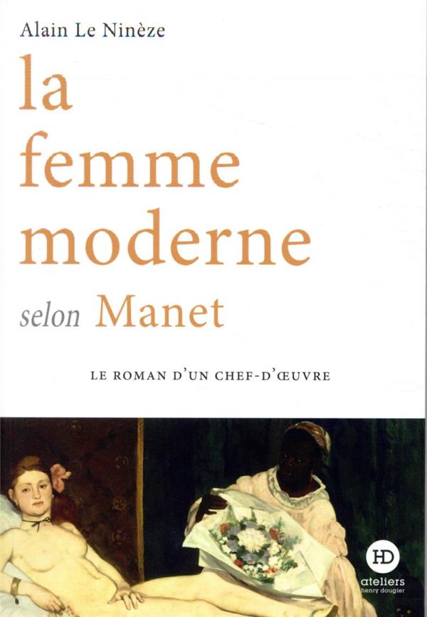 LA FEMME MODERNE SELON MANET - LE NINEZE ALAIN - HENRY DOUGIER