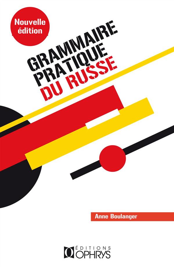 GRAMMAIRE PRATIQUE DU RUSSE - MORPHOLOGIE ET SYNTAXE - BOULANGER ANNE - Ophrys