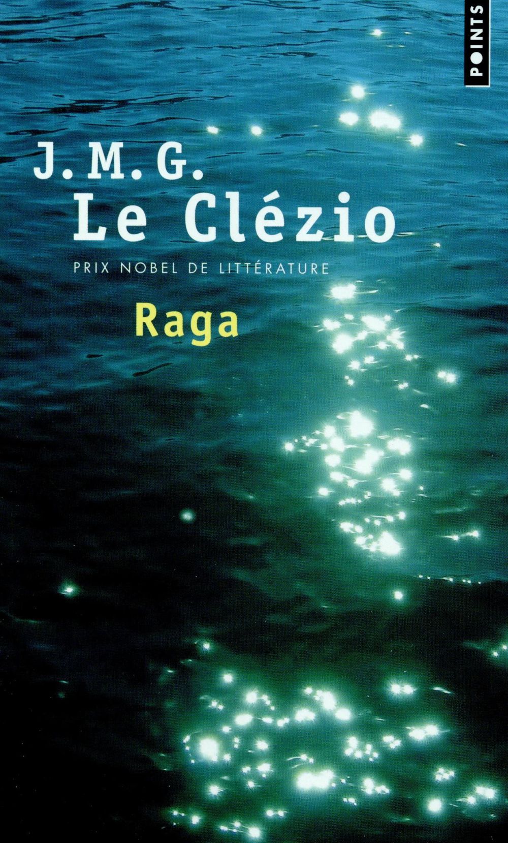 RAGA. APPROCHE DU CONTINENT INVISIBLE - LE CLEZIO J-M. - Points