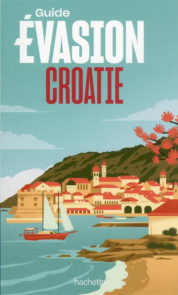 CROATIE GUIDE EVASION - XXX - HACHETTE