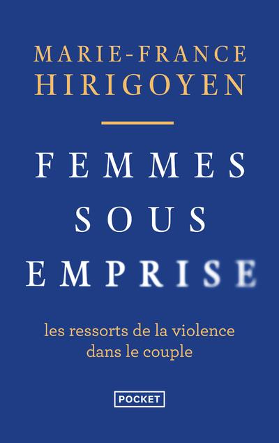 FEMMES SOUS EMPRISE - LES RESSORTS DE LA VIOLENCE DANS LE COUPLE - HIRIGOYEN M-F. - NC