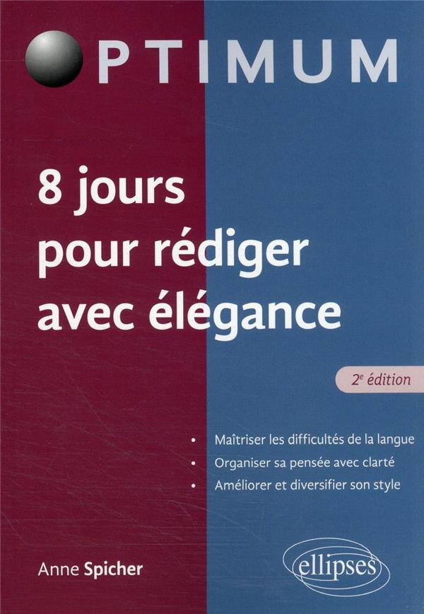 8 JOURS POUR REDIGER AVEC ELEGANCE - SPICHER ANNE - ELLIPSES MARKET