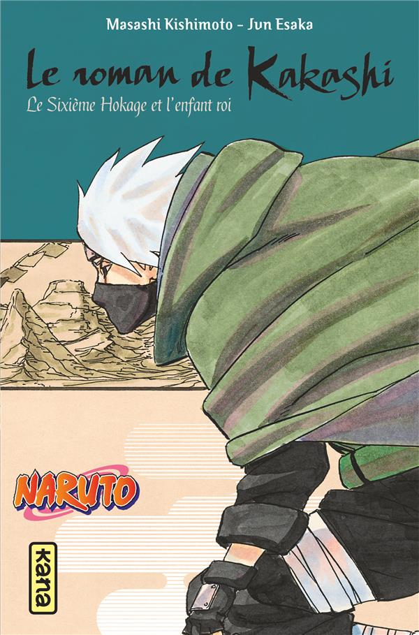 NARUTO ROMAN - LE ROMAN DE KAKASHI - LE SIXIEME HOKAGE ET L-ENFANT ROI - (NARUTO ROMAN TOME 12) - MASASHI KISHIMOTO - DARGAUD