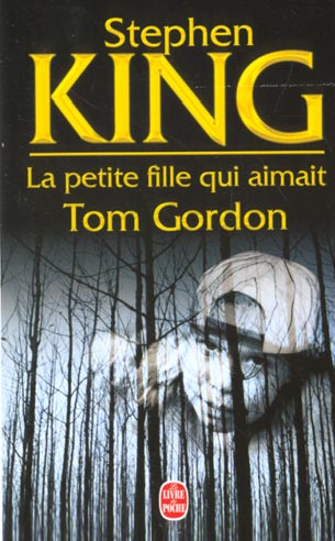 LA PETITE FILLE QUI AIMAIT TOM GORDON - KING STEPHEN - LGF/Livre de Poche