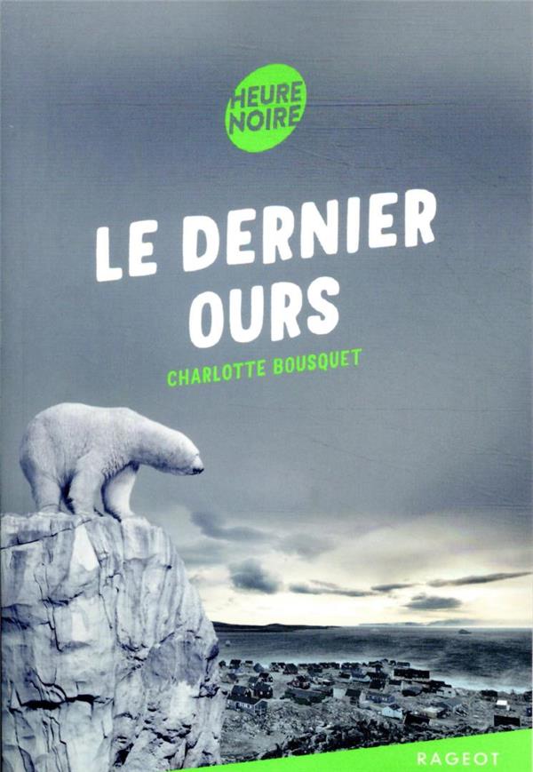 LE DERNIER OURS - BOUSQUET CHARLOTTE - RAGEOT