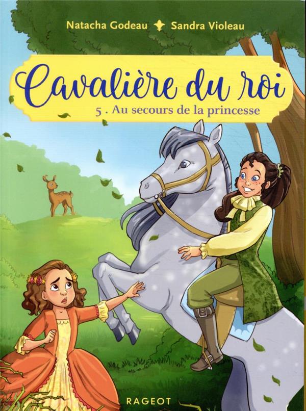 CAVALIERE DU ROI - AU SECOURS DE LA PRINCESSE - GODEAU/VIOLEAU - RAGEOT